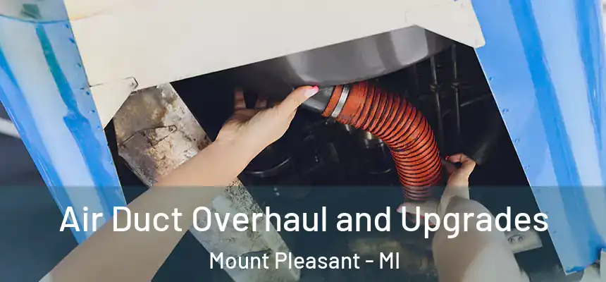 Air Duct Overhaul and Upgrades Mount Pleasant - MI