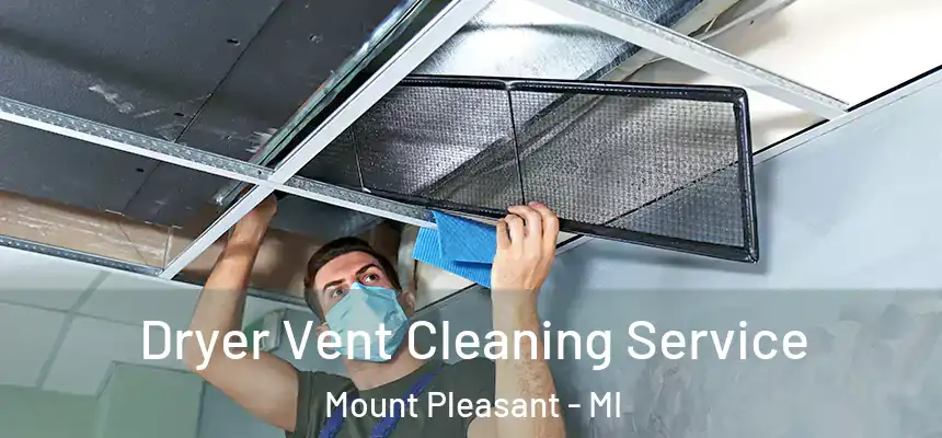 Dryer Vent Cleaning Service Mount Pleasant - MI