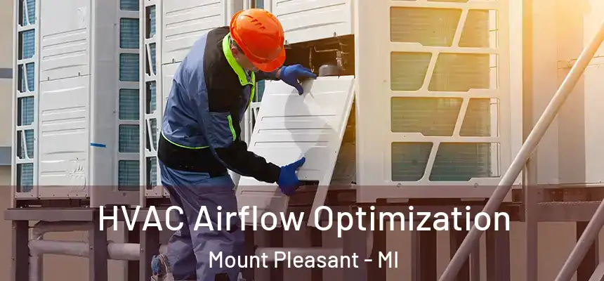  HVAC Airflow Optimization Mount Pleasant - MI