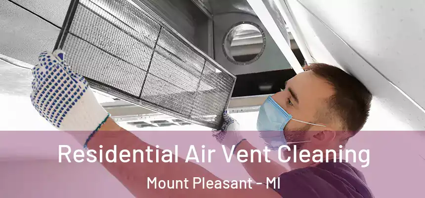 Residential Air Vent Cleaning Mount Pleasant - MI